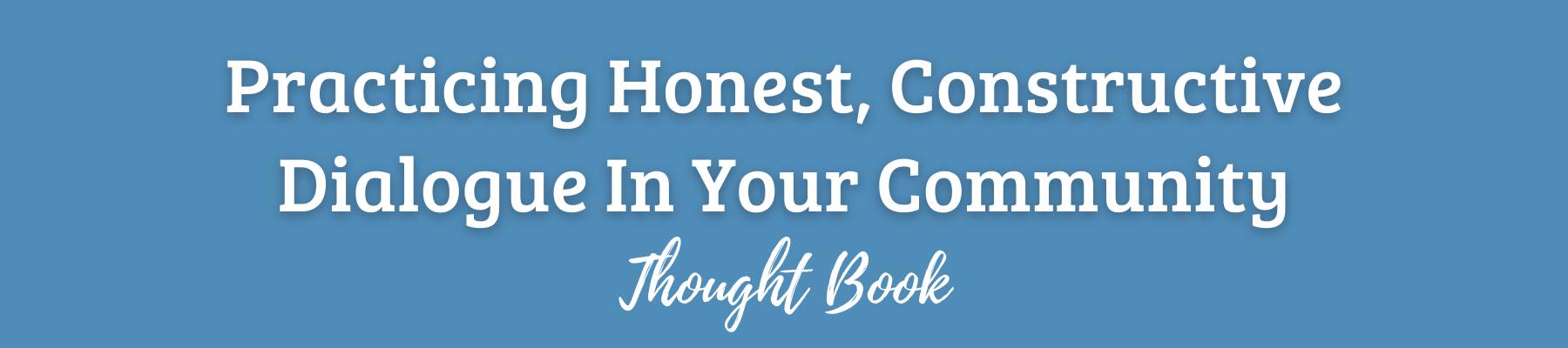 Practicing Honest, Constructive Dialogue In Your Community Thought Book